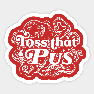 Toss That Pus Sticker